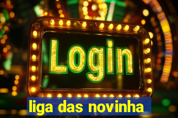 liga das novinha