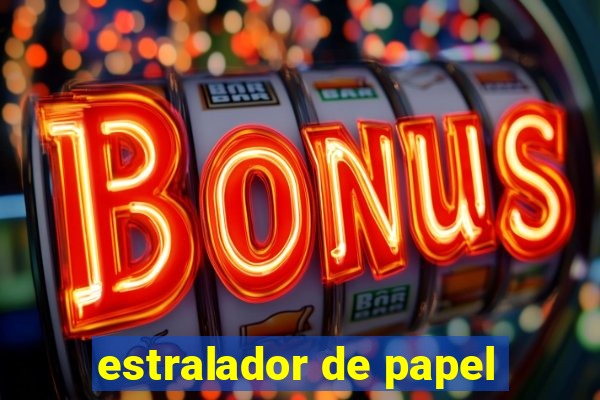 estralador de papel