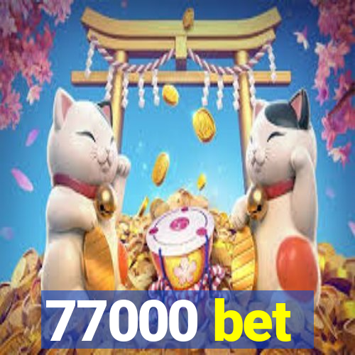 77000 bet