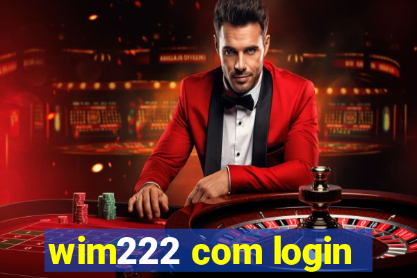 wim222 com login