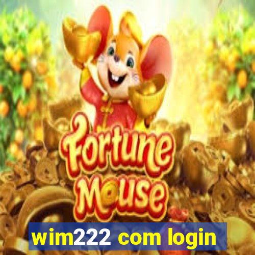 wim222 com login