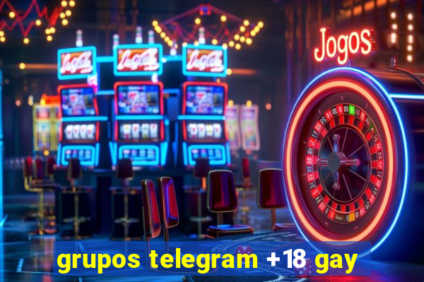 grupos telegram +18 gay