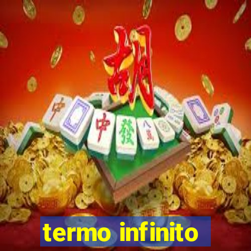 termo infinito