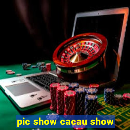 pic show cacau show