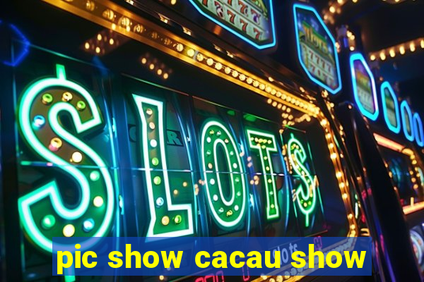 pic show cacau show