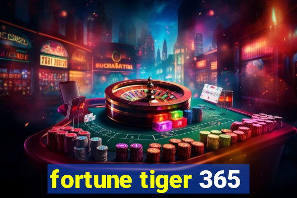 fortune tiger 365