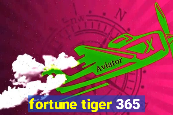 fortune tiger 365