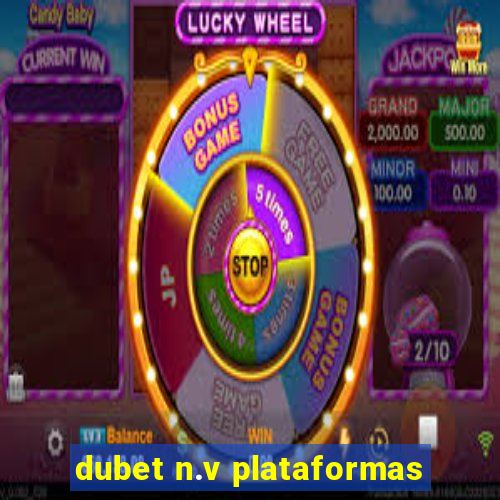 dubet n.v plataformas