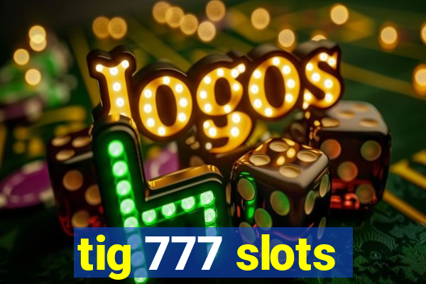 tig 777 slots