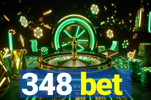 348 bet