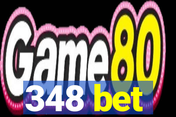 348 bet