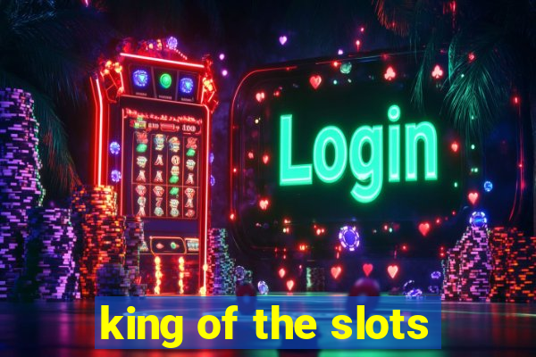 king of the slots