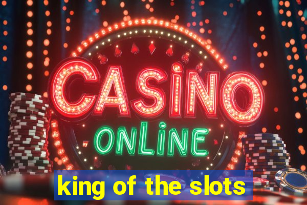 king of the slots