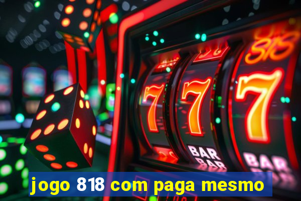 jogo 818 com paga mesmo