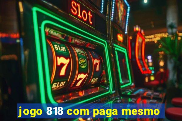 jogo 818 com paga mesmo