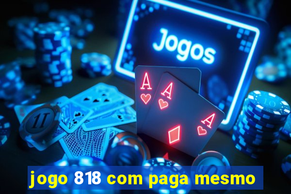 jogo 818 com paga mesmo