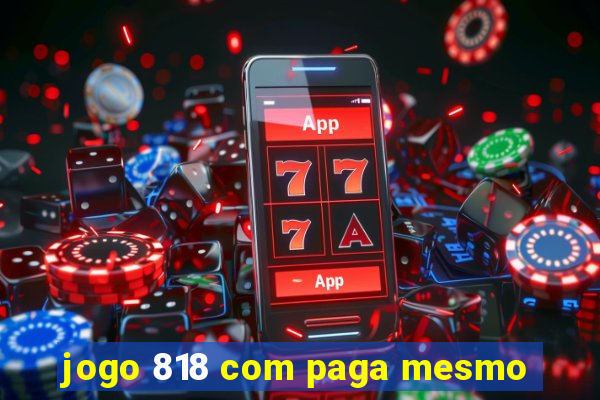 jogo 818 com paga mesmo