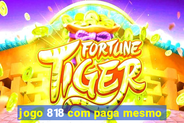 jogo 818 com paga mesmo