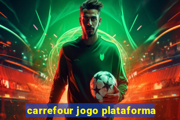 carrefour jogo plataforma