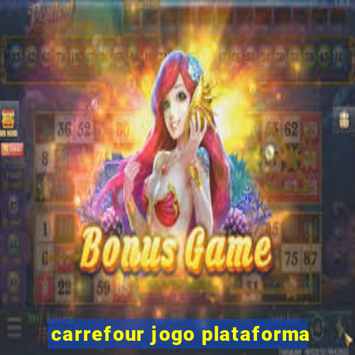 carrefour jogo plataforma