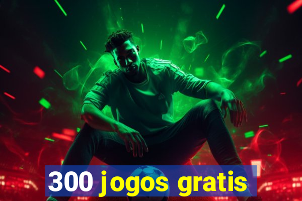 300 jogos gratis