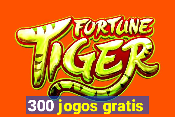 300 jogos gratis