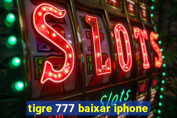 tigre 777 baixar iphone