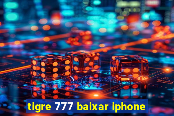 tigre 777 baixar iphone