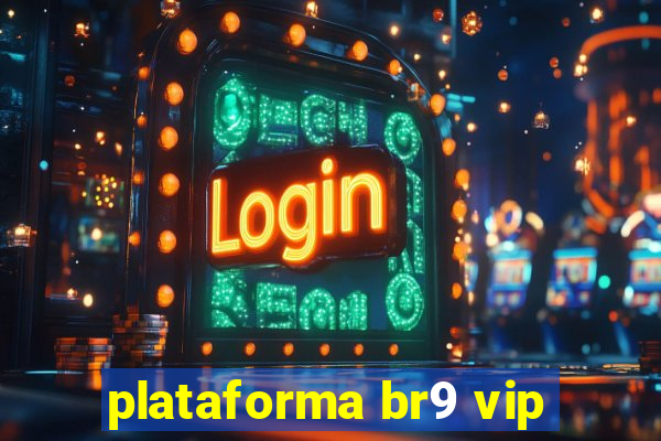 plataforma br9 vip