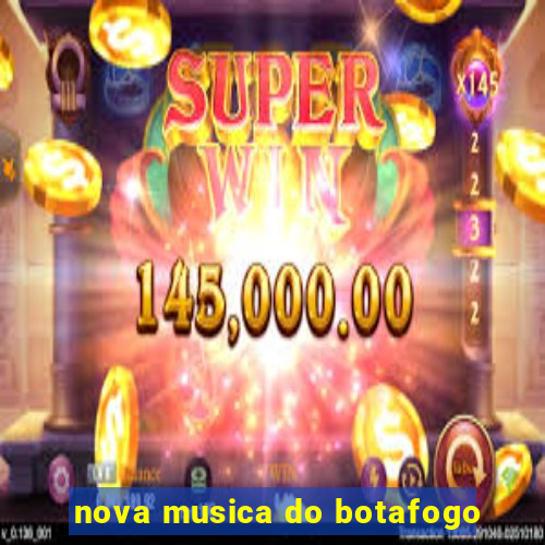 nova musica do botafogo