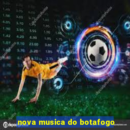 nova musica do botafogo