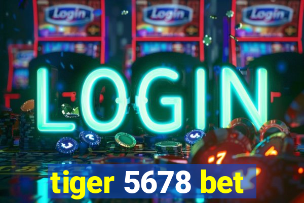 tiger 5678 bet