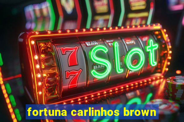 fortuna carlinhos brown