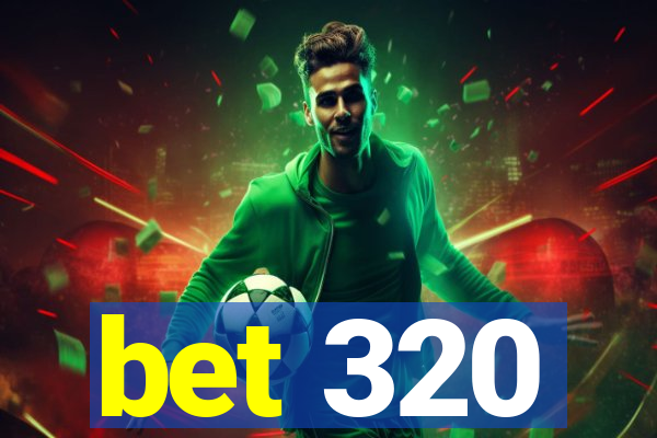 bet 320