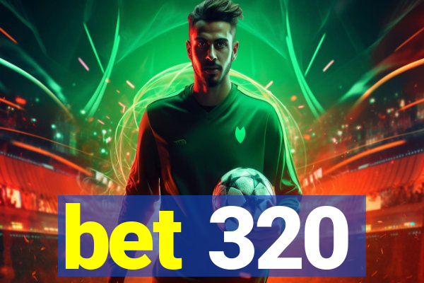 bet 320