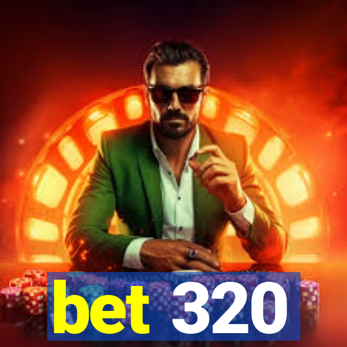 bet 320