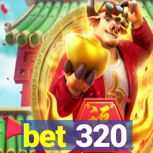 bet 320