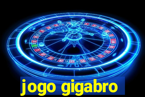 jogo gigabro