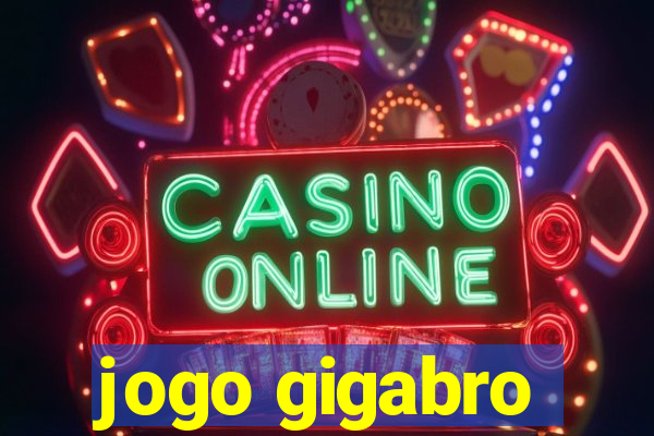 jogo gigabro