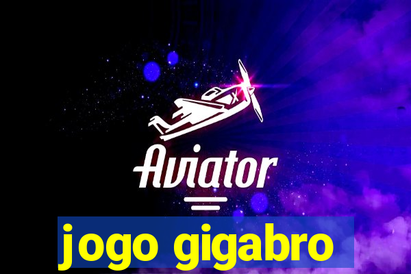 jogo gigabro