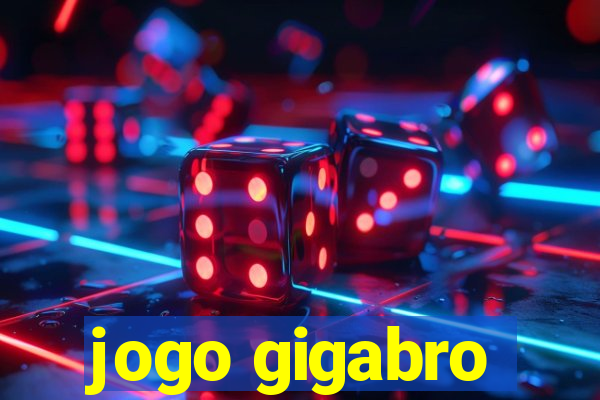 jogo gigabro