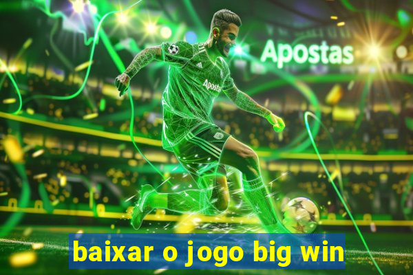 baixar o jogo big win