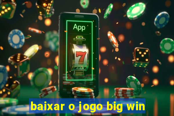 baixar o jogo big win