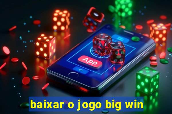 baixar o jogo big win