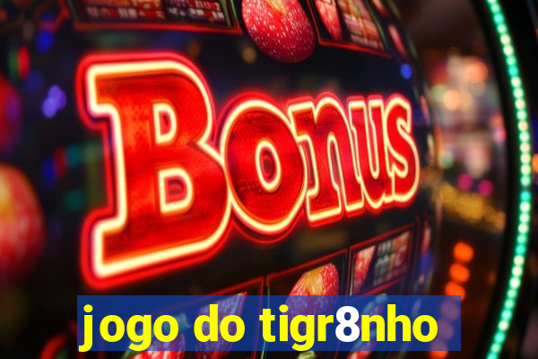 jogo do tigr8nho