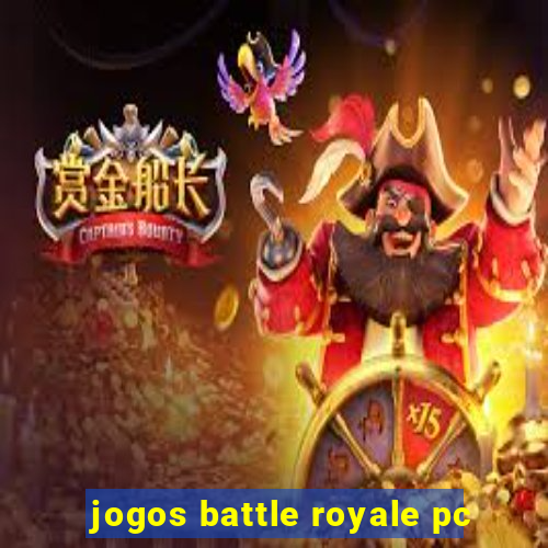 jogos battle royale pc