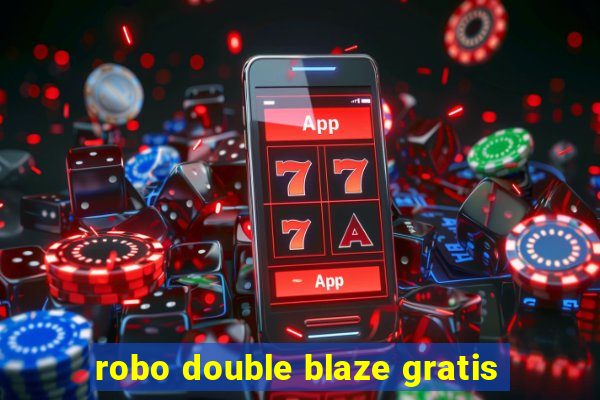 robo double blaze gratis