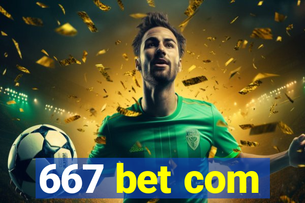 667 bet com