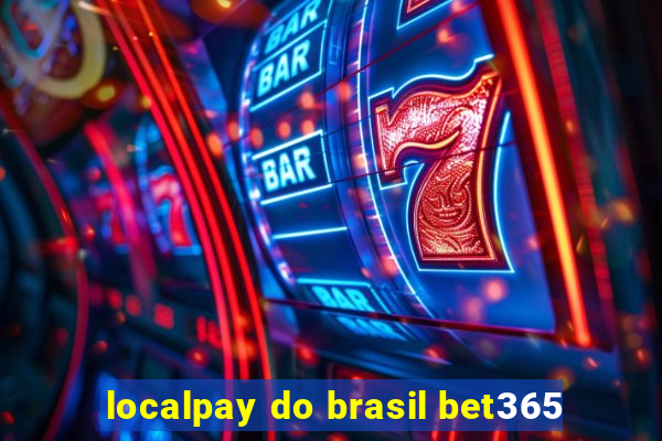 localpay do brasil bet365