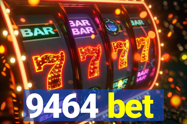 9464 bet